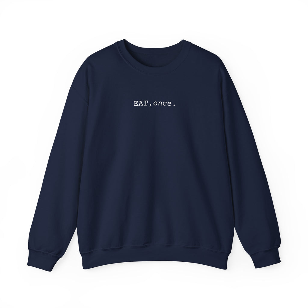 EAT once Crewneck Sweatshirt