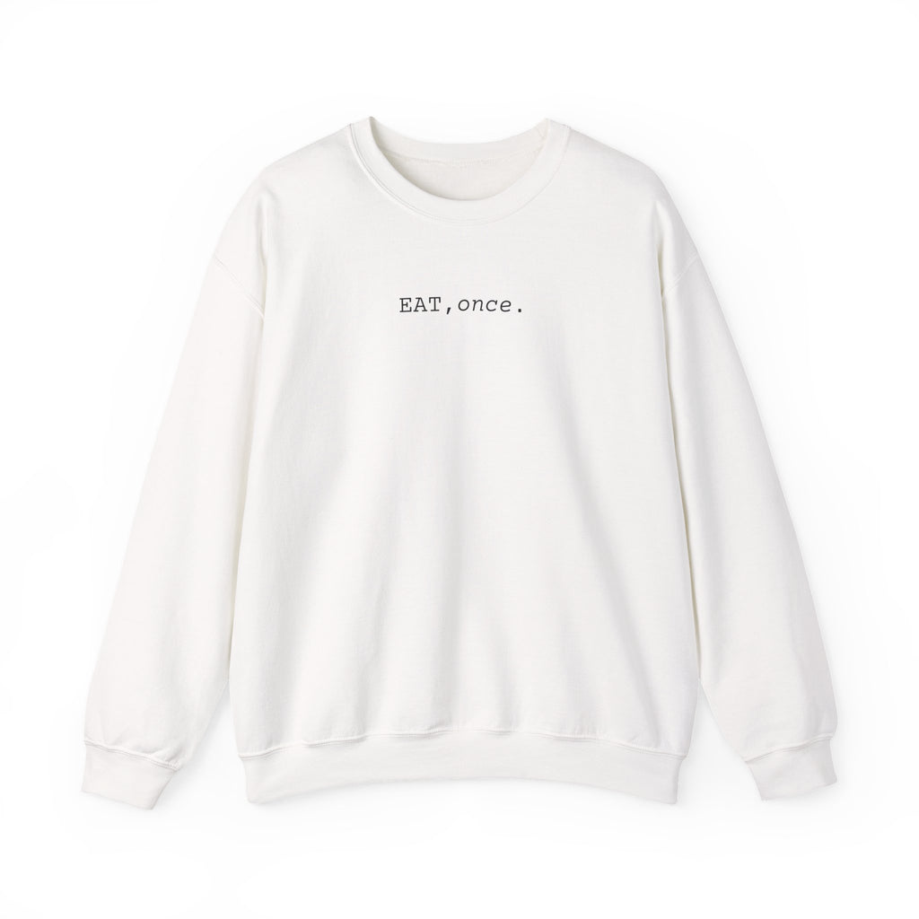 EAT once Crewneck Sweatshirt