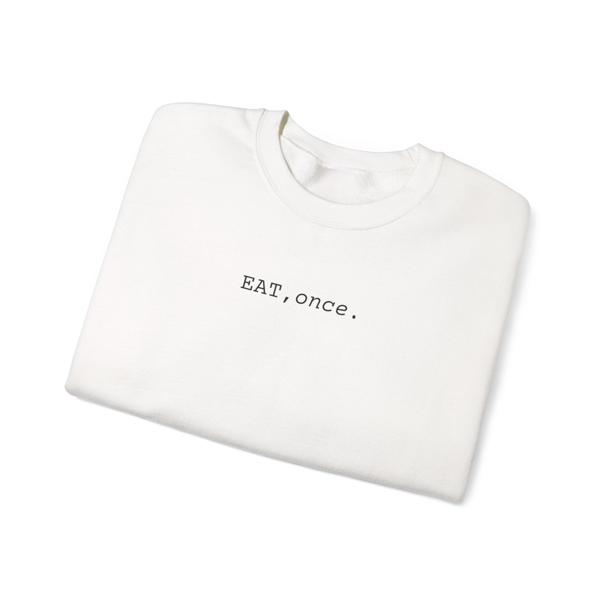 EAT once Crewneck Sweatshirt
