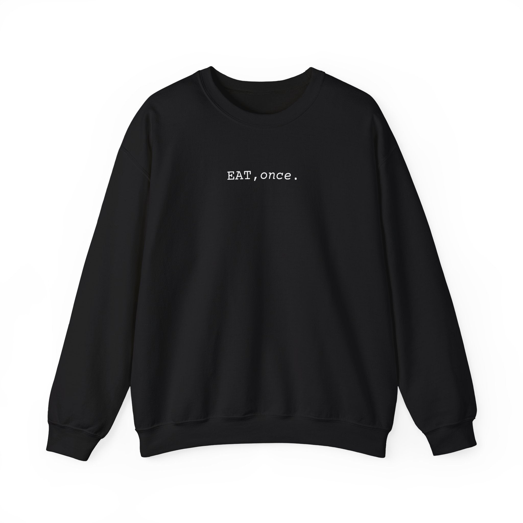EAT once Crewneck Sweatshirt